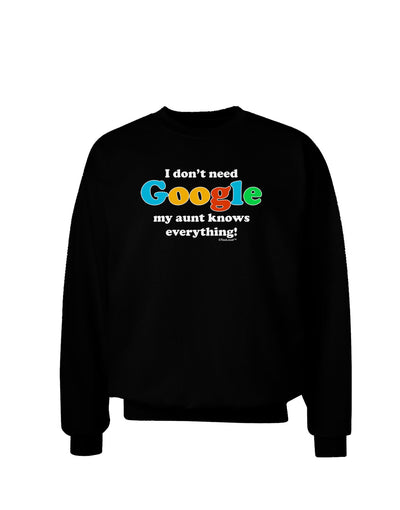 I Don't Need Google - Aunt Adult Dark Sweatshirt-Sweatshirts-TooLoud-Black-Small-Davson Sales