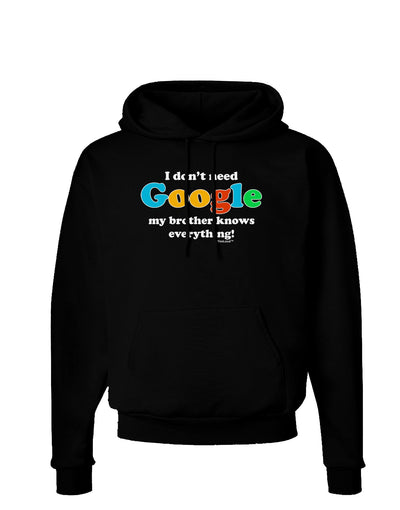 I Don't Need Google - Brother Dark Hoodie Sweatshirt-Hoodie-TooLoud-Black-Small-Davson Sales