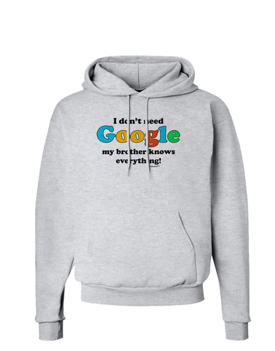 I Don't Need Google - Brother Hoodie Sweatshirt-Hoodie-TooLoud-AshGray-Small-Davson Sales