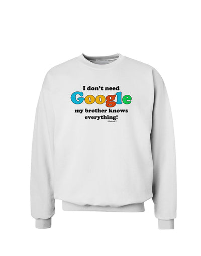 I Don't Need Google - Brother Sweatshirt-Sweatshirts-TooLoud-White-Small-Davson Sales