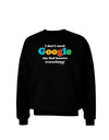 I Don't Need Google - Dad - Funny Adult Dark Sweatshirt-Sweatshirts-TooLoud-Black-Small-Davson Sales