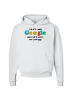 I Don't Need Google - Dad - Funny Hoodie Sweatshirt-Hoodie-TooLoud-White-Small-Davson Sales