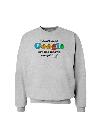 I Don't Need Google - Dad - Funny Sweatshirt-Sweatshirts-TooLoud-AshGray-Small-Davson Sales