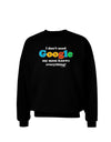 I Don't Need Google - Mom Adult Dark Sweatshirt-Sweatshirts-TooLoud-Black-Small-Davson Sales