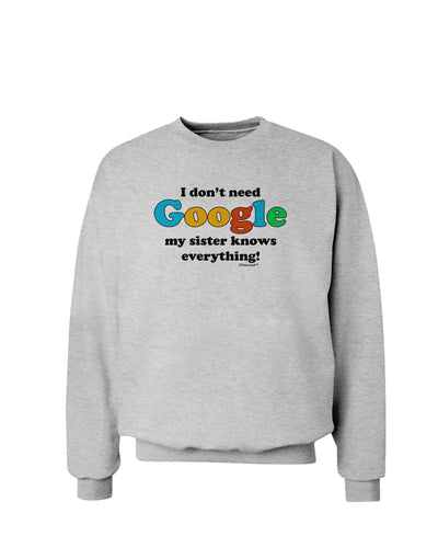 I Don't Need Google - Sister Sweatshirt-Sweatshirt-TooLoud-AshGray-Small-Davson Sales