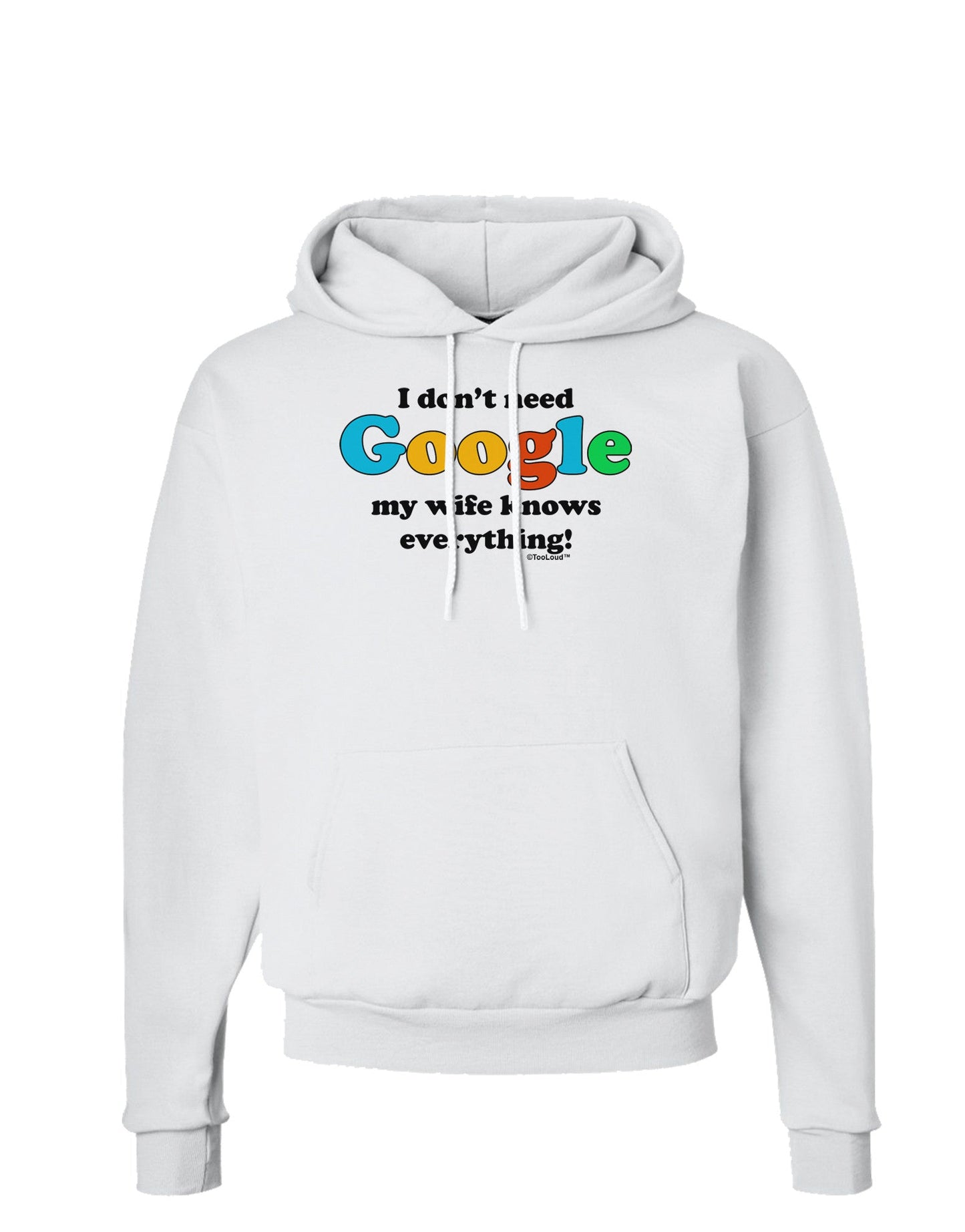 I Don't Need Google - Wife Hoodie Sweatshirt-Hoodie-TooLoud-White-Small-Davson Sales