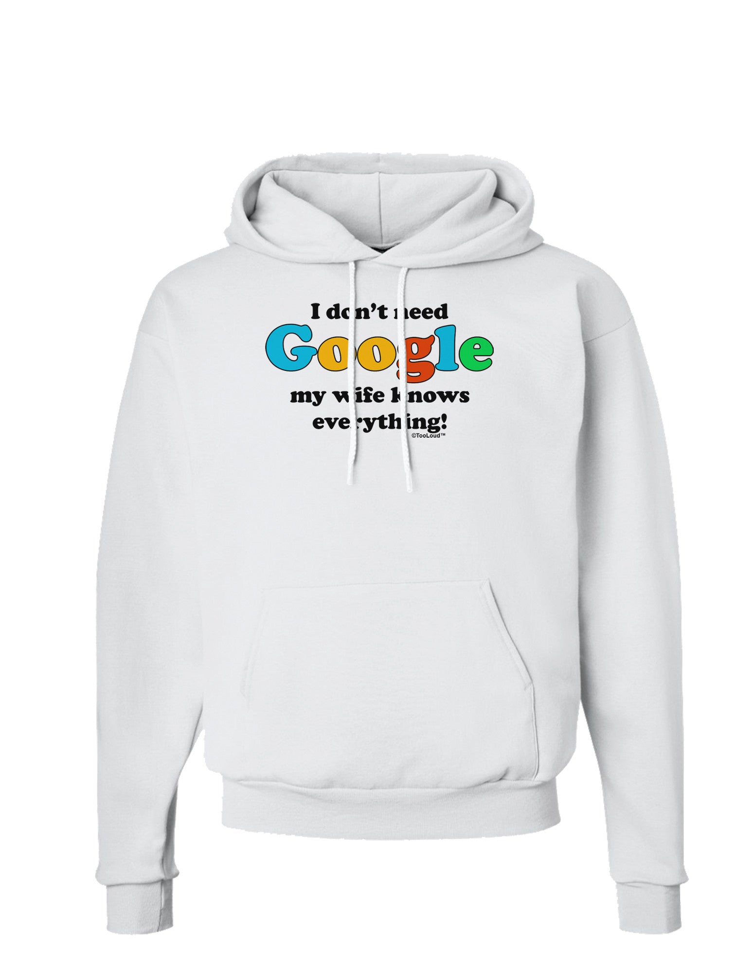 I Don't Need Google - Wife Hoodie Sweatshirt-Hoodie-TooLoud-White-Small-Davson Sales
