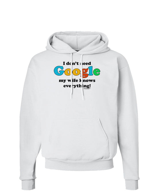 I Don't Need Google - Wife Hoodie Sweatshirt-Hoodie-TooLoud-White-Small-Davson Sales