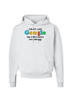 I Don't Need Google - Wife Hoodie Sweatshirt-Hoodie-TooLoud-White-Small-Davson Sales