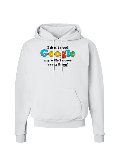 I Don't Need Google - Wife Hoodie Sweatshirt-Hoodie-TooLoud-White-Small-Davson Sales