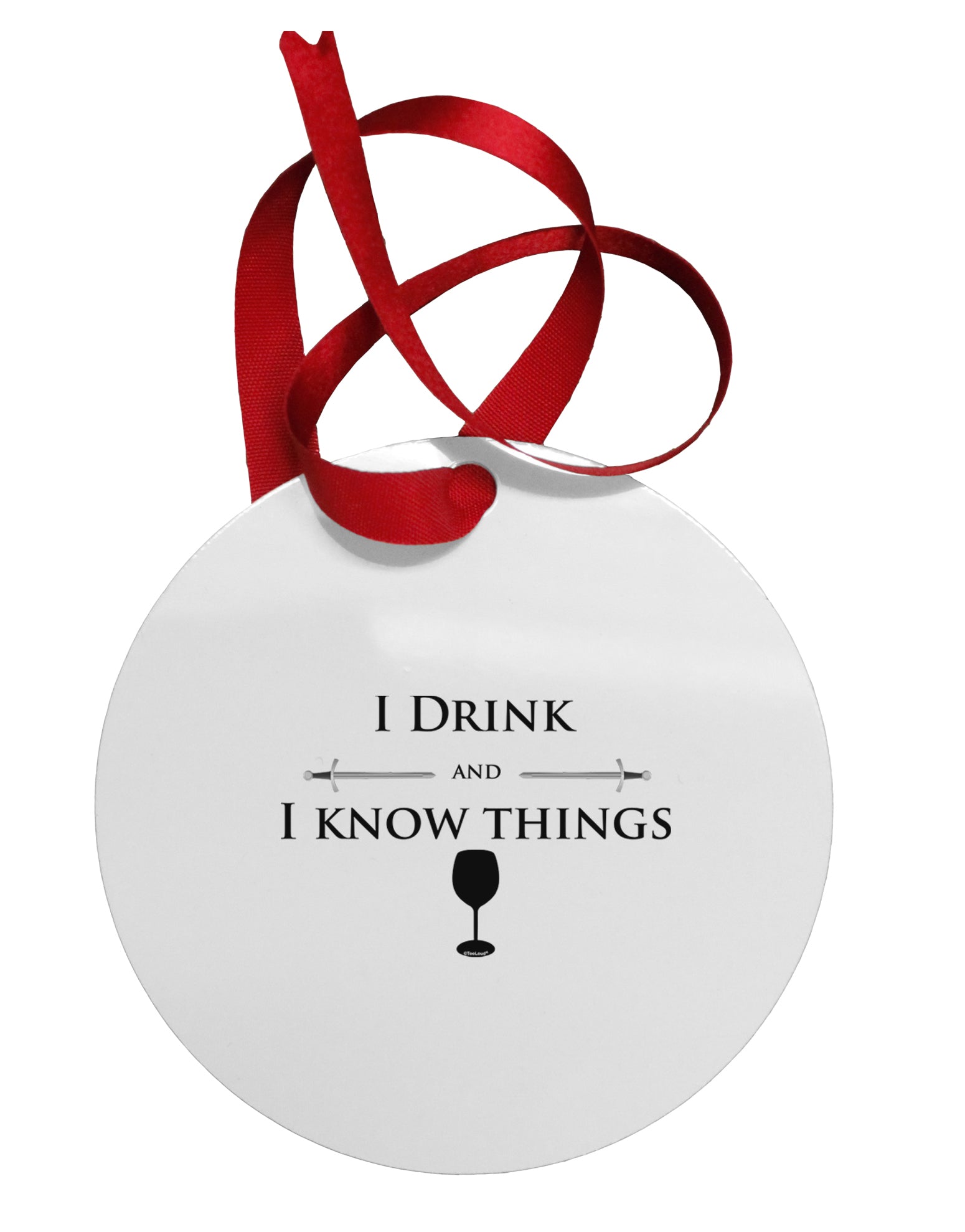 I Drink and I Know Things funny Circular Metal Ornament by TooLoud-Ornament-TooLoud-White-Davson Sales