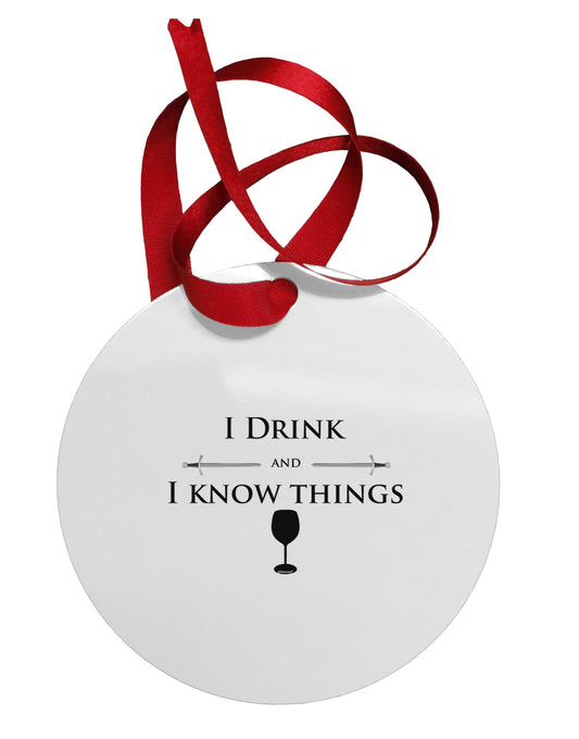 I Drink and I Know Things funny Circular Metal Ornament by TooLoud-Ornament-TooLoud-White-Davson Sales