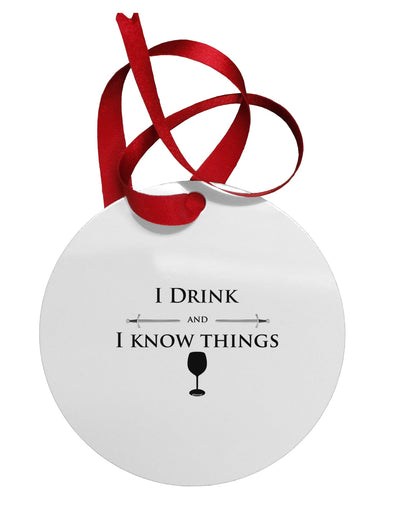 I Drink and I Know Things funny Circular Metal Ornament by TooLoud-Ornament-TooLoud-White-Davson Sales