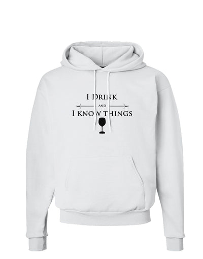 I Drink and I Know Things funny Hoodie Sweatshirt by TooLoud-Hoodie-TooLoud-White-Small-Davson Sales