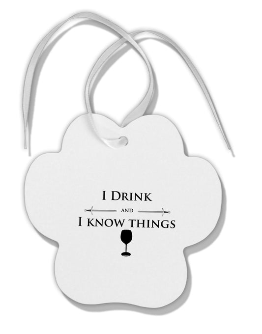 I Drink and I Know Things funny Paw Print Shaped Ornament by TooLoud-Ornament-TooLoud-White-Davson Sales