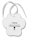I Drink and I Know Things funny Paw Print Shaped Ornament by TooLoud-Ornament-TooLoud-White-Davson Sales
