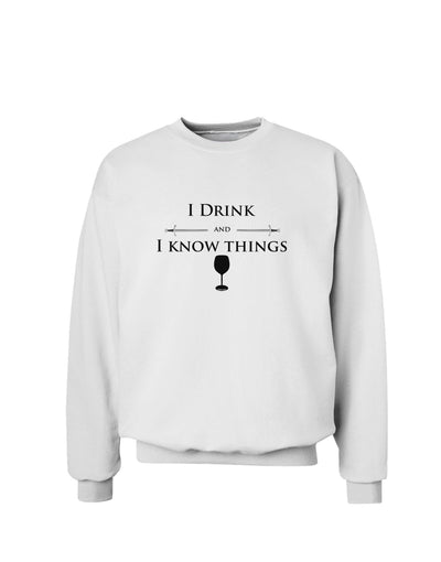 I Drink and I Know Things funny Sweatshirt by TooLoud-Sweatshirts-TooLoud-White-Small-Davson Sales