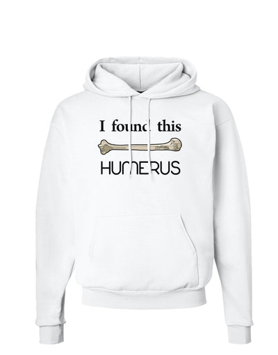 I Found This Humerus - Science Humor Hoodie Sweatshirt-Hoodie-TooLoud-White-Small-Davson Sales