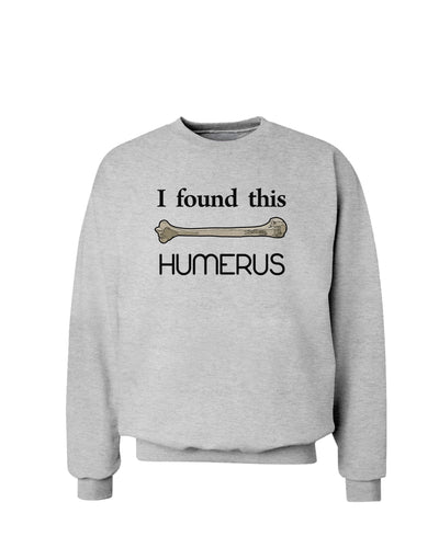 I Found This Humerus - Science Humor Sweatshirt-Sweatshirts-TooLoud-AshGray-Small-Davson Sales