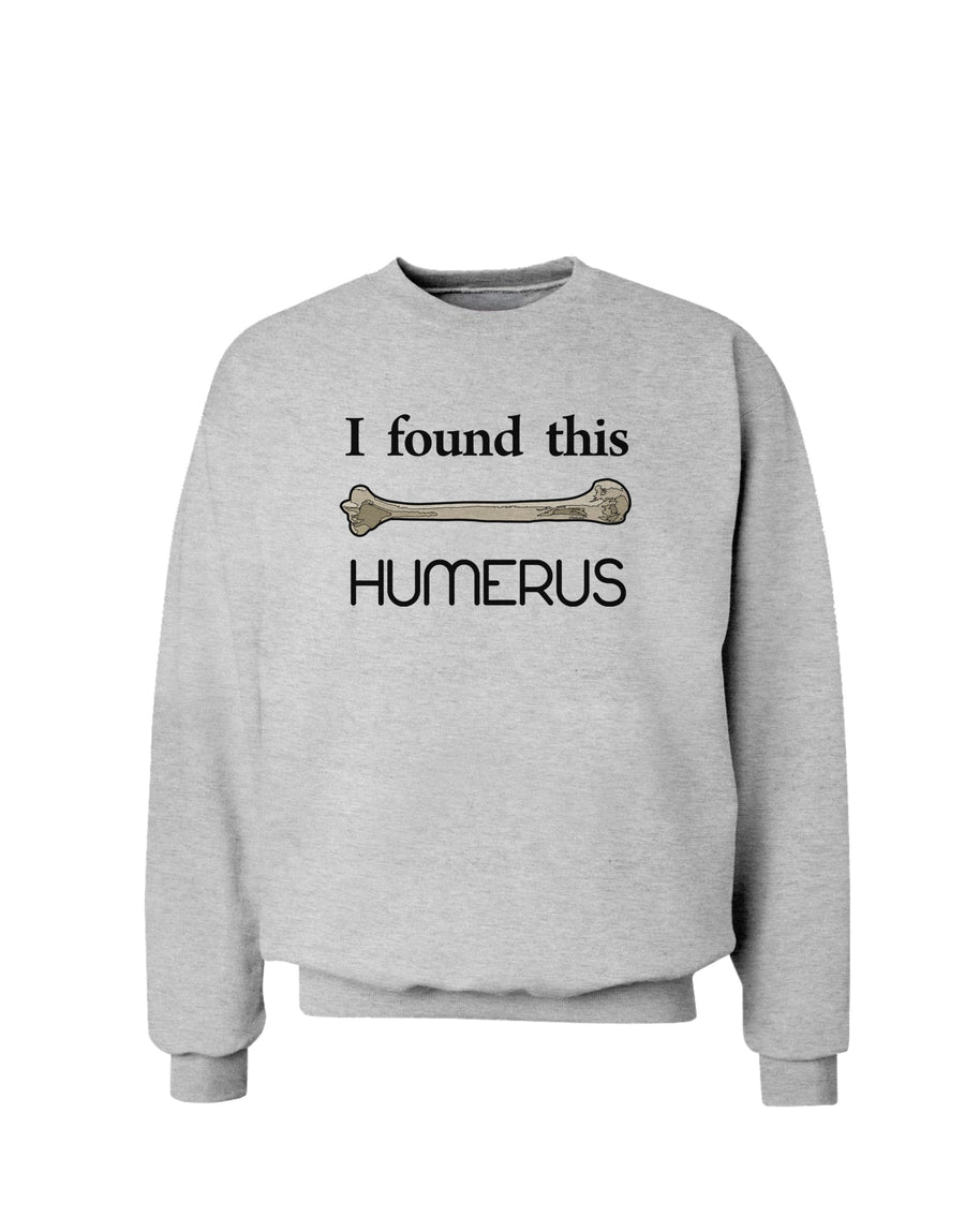 I Found This Humerus - Science Humor Sweatshirt-Sweatshirts-TooLoud-White-Small-Davson Sales