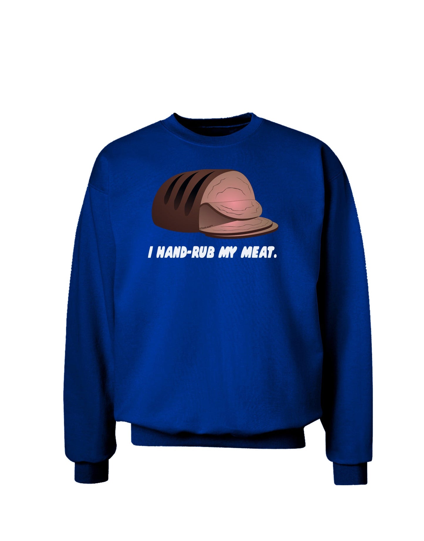 I Hand-Rub My Meat - Roast Beef Adult Dark Sweatshirt-Sweatshirts-TooLoud-Deep-Royal-Blue-Small-Davson Sales