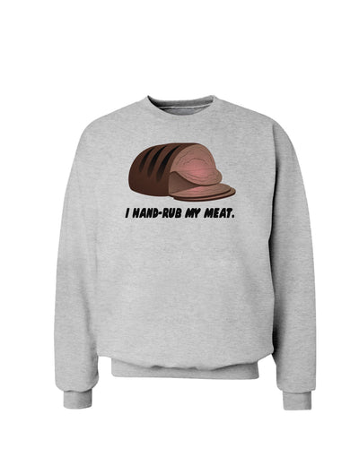 I Hand-Rub My Meat - Roast Beef Sweatshirt-Sweatshirts-TooLoud-AshGray-Small-Davson Sales