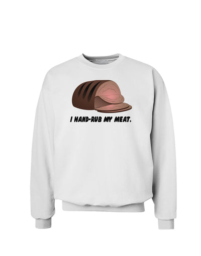 I Hand-Rub My Meat - Roast Beef Sweatshirt-Sweatshirts-TooLoud-White-Small-Davson Sales