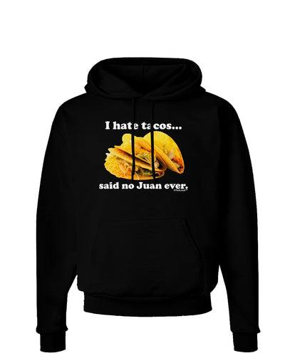 I Hate Tacos Said No Juan Ever Dark Hoodie Sweatshirt by TooLoud-Hoodie-TooLoud-Black-Small-Davson Sales