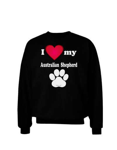 I Heart My Australian Shepherd Adult Dark Sweatshirt by TooLoud-Sweatshirts-TooLoud-Black-Small-Davson Sales