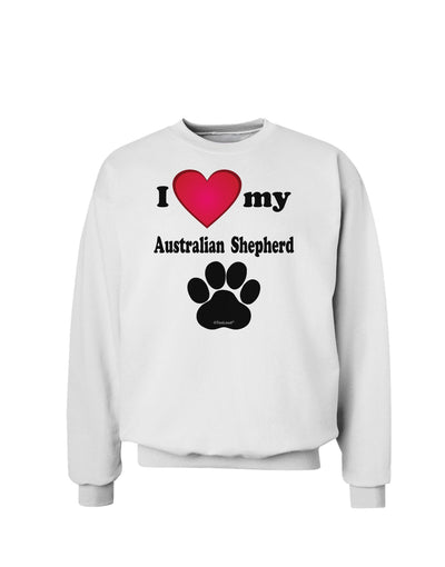 I Heart My Australian Shepherd Sweatshirt by TooLoud-Sweatshirts-TooLoud-White-Small-Davson Sales