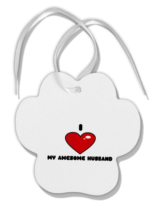 I Heart My Awesome Husband Paw Print Shaped Ornament by TooLoud-Ornament-TooLoud-White-Davson Sales