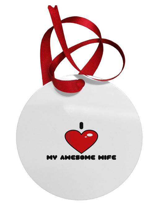 I Heart My Awesome Wife Circular Metal Ornament by TooLoud-Ornament-TooLoud-White-Davson Sales