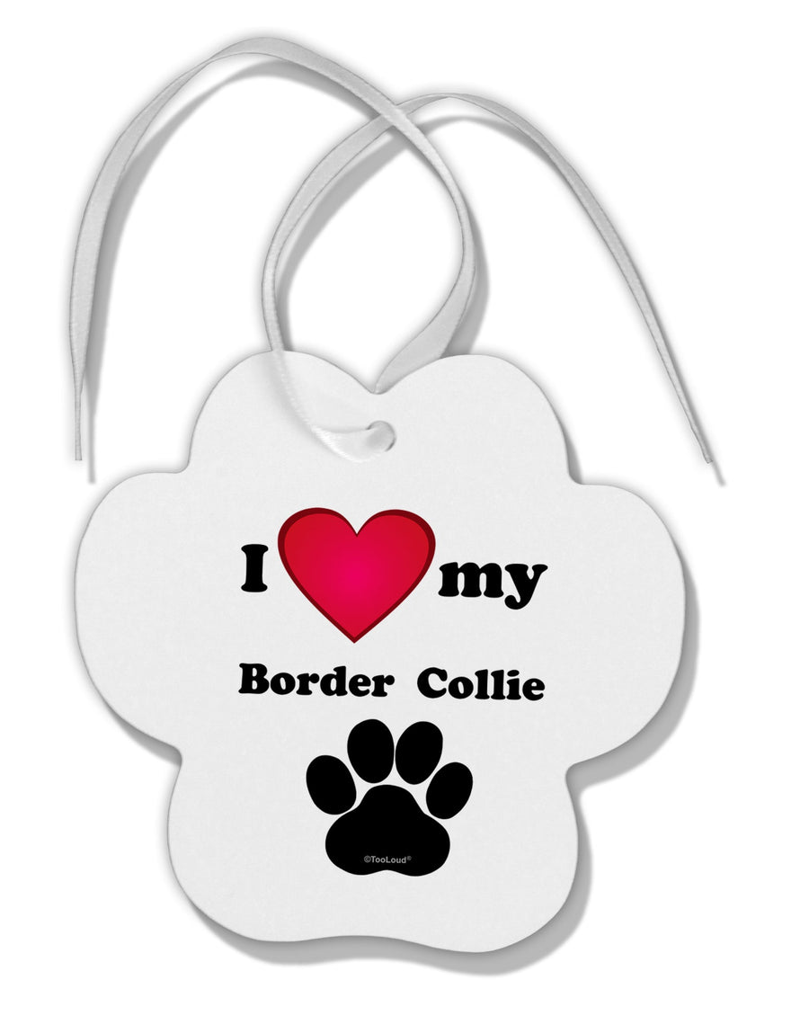 I Heart My Border Collie Paw Print Shaped Ornament by TooLoud-Ornament-TooLoud-White-Davson Sales