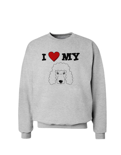 I Heart My - Cute Poodle Dog - White Sweatshirt by TooLoud-Sweatshirts-TooLoud-AshGray-Small-Davson Sales