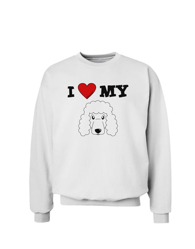 I Heart My - Cute Poodle Dog - White Sweatshirt by TooLoud-Sweatshirts-TooLoud-White-Small-Davson Sales