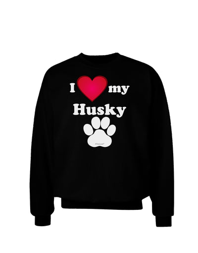 I Heart My Husky Adult Dark Sweatshirt by TooLoud-Sweatshirts-TooLoud-Black-Small-Davson Sales