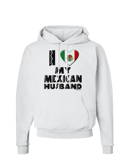 I Heart My Mexican Husband Hoodie Sweatshirt by TooLoud-Hoodie-TooLoud-White-Small-Davson Sales