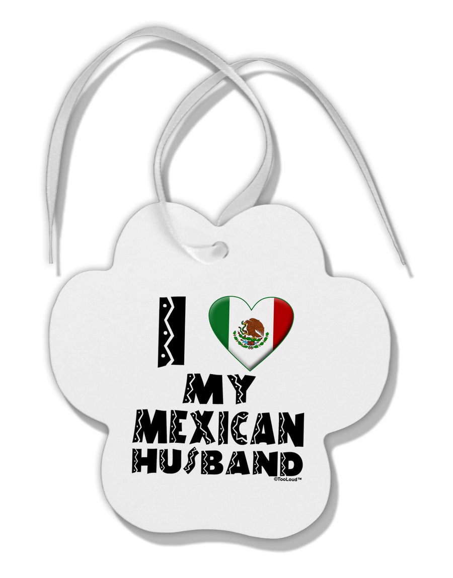 I Heart My Mexican Husband Paw Print Shaped Ornament by TooLoud-Ornament-TooLoud-White-Davson Sales