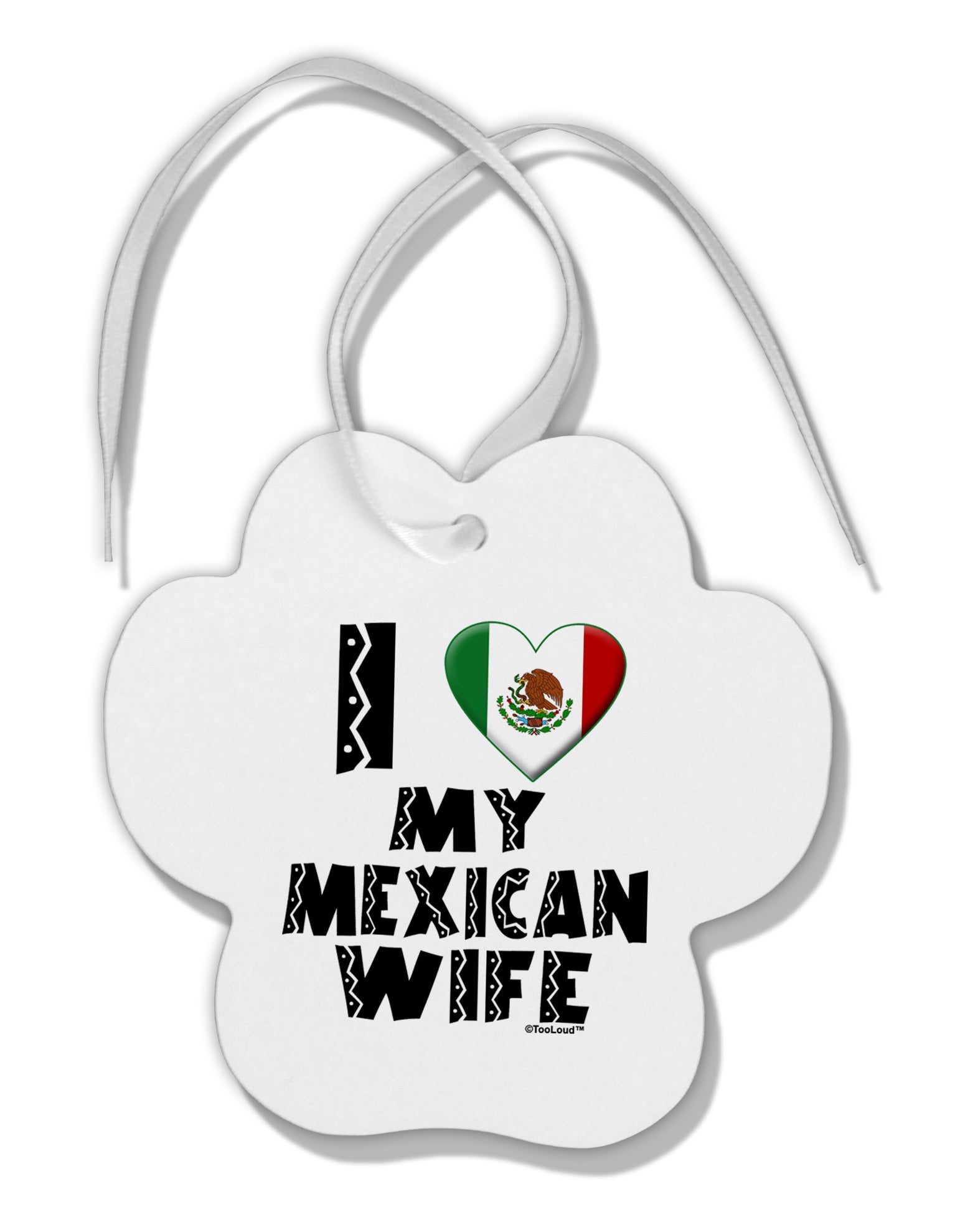 I Heart My Mexican Wife Paw Print Shaped Ornament by TooLoud-Ornament-TooLoud-White-Davson Sales