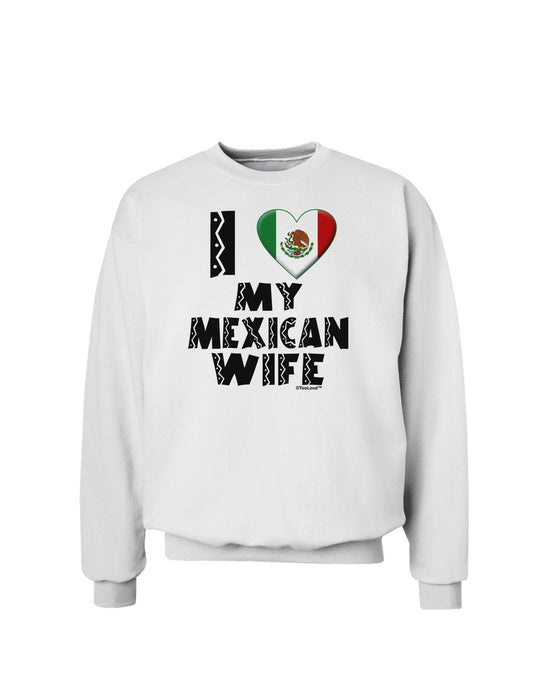 I Heart My Mexican Wife Sweatshirt by TooLoud-Sweatshirts-TooLoud-White-Small-Davson Sales