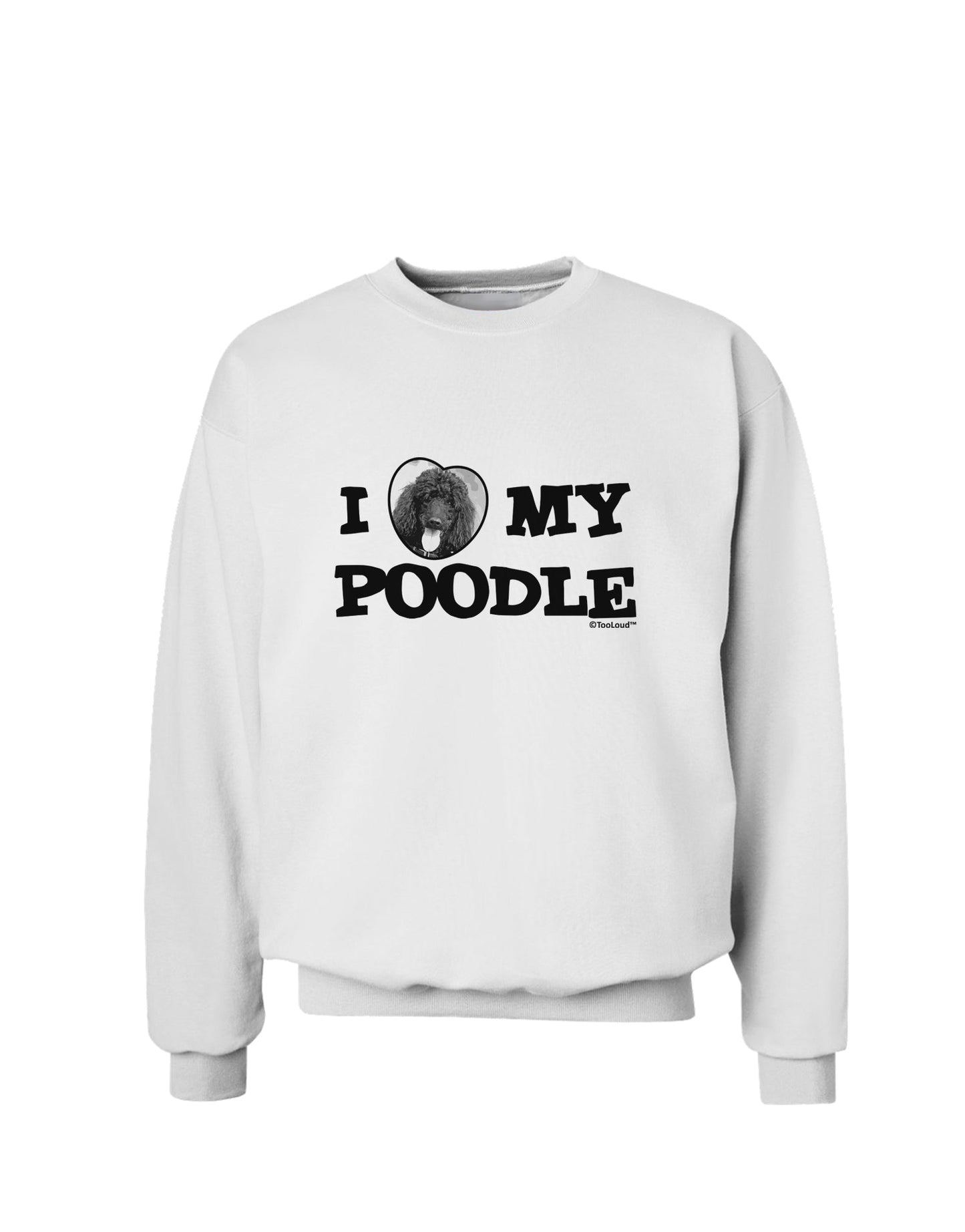 I Heart My Poodle Sweatshirt by TooLoud-Sweatshirts-TooLoud-White-Small-Davson Sales