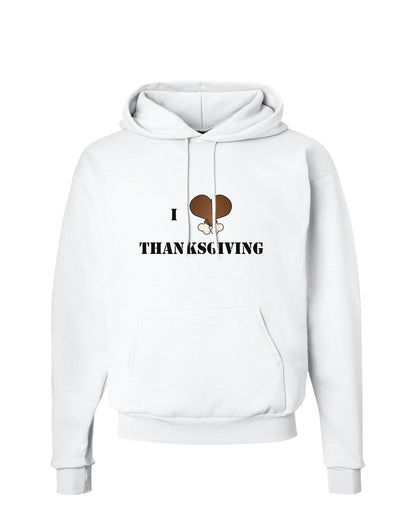 I Heart Thanksgiving Turkey Leg Hoodie Sweatshirt-Hoodie-TooLoud-White-Small-Davson Sales