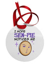 I Hope Sen-Pie Notices Me Circular Metal Ornament-Ornament-TooLoud-White-Davson Sales