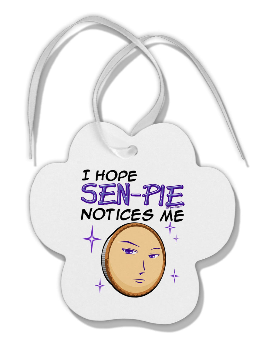 I Hope Sen-Pie Notices Me Paw Print Shaped Ornament-Ornament-TooLoud-White-Davson Sales