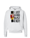 I Just Wanna Bust A Nut Nutcracker Hoodie Sweatshirt by-Hoodie-TooLoud-White-Small-Davson Sales