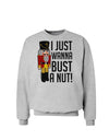 I Just Wanna Bust A Nut Nutcracker Sweatshirt by-Sweatshirts-TooLoud-AshGray-Small-Davson Sales