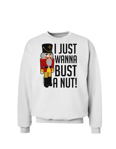 I Just Wanna Bust A Nut Nutcracker Sweatshirt by-Sweatshirts-TooLoud-White-Small-Davson Sales