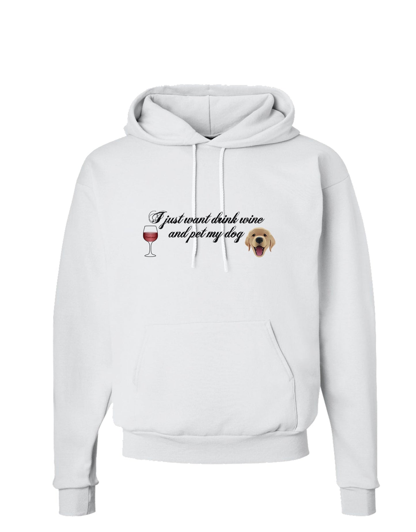 I Just Want To Drink Wine And Pet My Dog Hoodie Sweatshirt by TooLoud-Hoodie-TooLoud-White-Small-Davson Sales