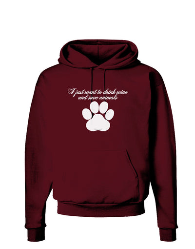 I Just Want To Drink Wine And Save Animals Dark Hoodie Sweatshirt by TooLoud-Hoodie-TooLoud-Maroon-Small-Davson Sales