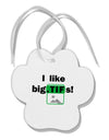 I Like Big Tifs Paw Print Shaped Ornament by TooLoud-Ornament-TooLoud-White-Davson Sales